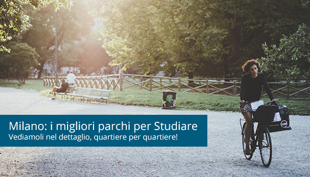 Parks Where to Study in Milan: the Best Neighborhood by Neighborhood.
